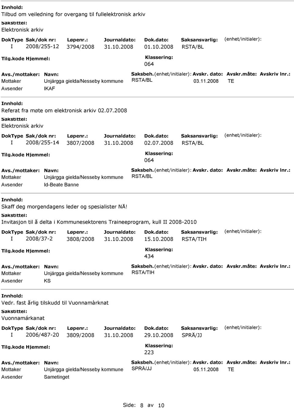 /mottaker: Navn: Saksbeh. Avskr. dato: Avskr.måte: Avskriv lnr.: Mottaker Unjárgga gielda/nesseby kommune d-beate Banne nnhold: Skaff deg morgendagens leder og spesialister NÅ!