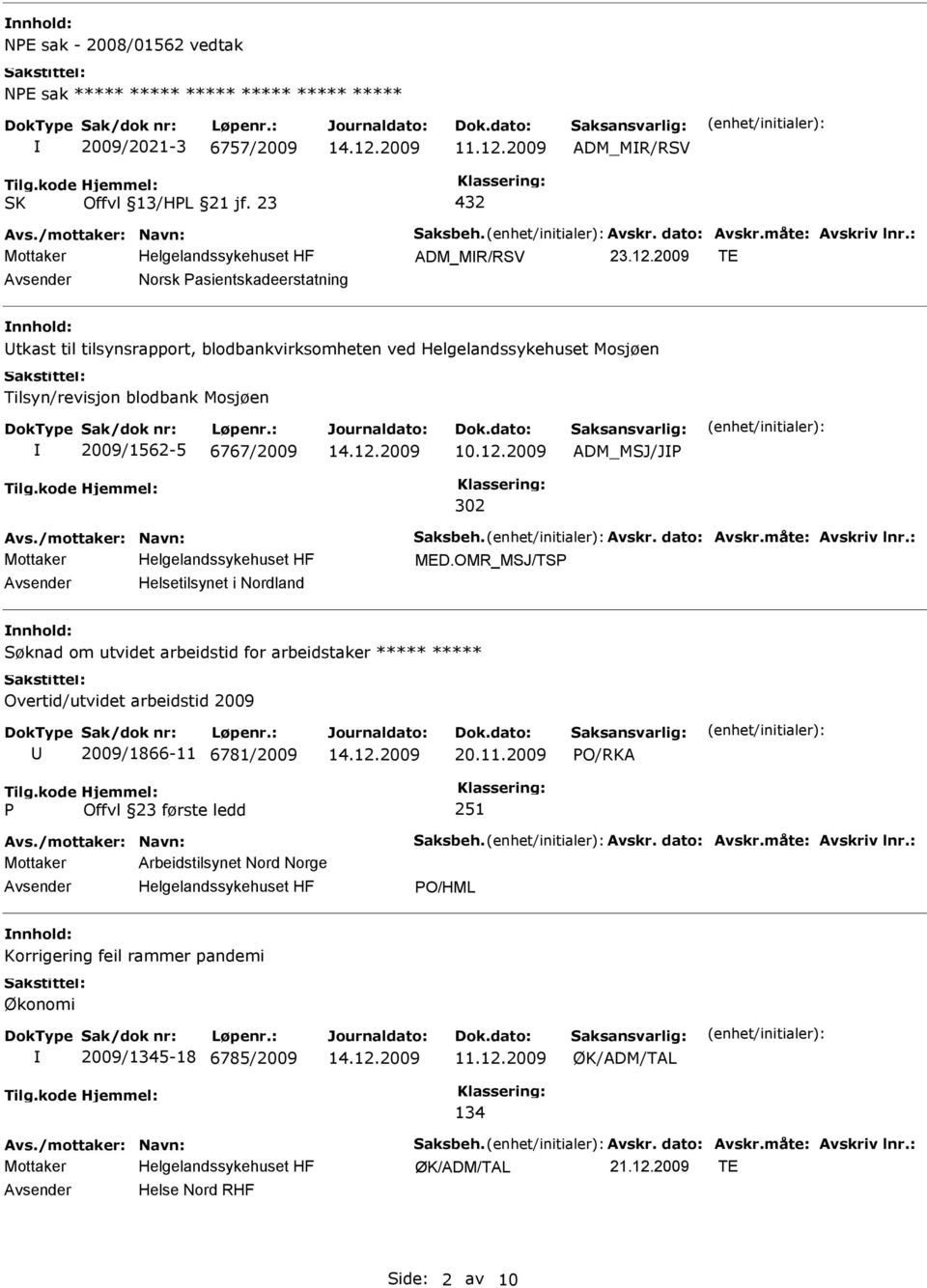 2009 TE Norsk Pasientskadeerstatning tkast til tilsynsrapport, blodbankvirksomheten ved Helgelandssykehuset Mosjøen Tilsyn/revisjon blodbank Mosjøen 2009/1562-5 6767/2009 10.12.