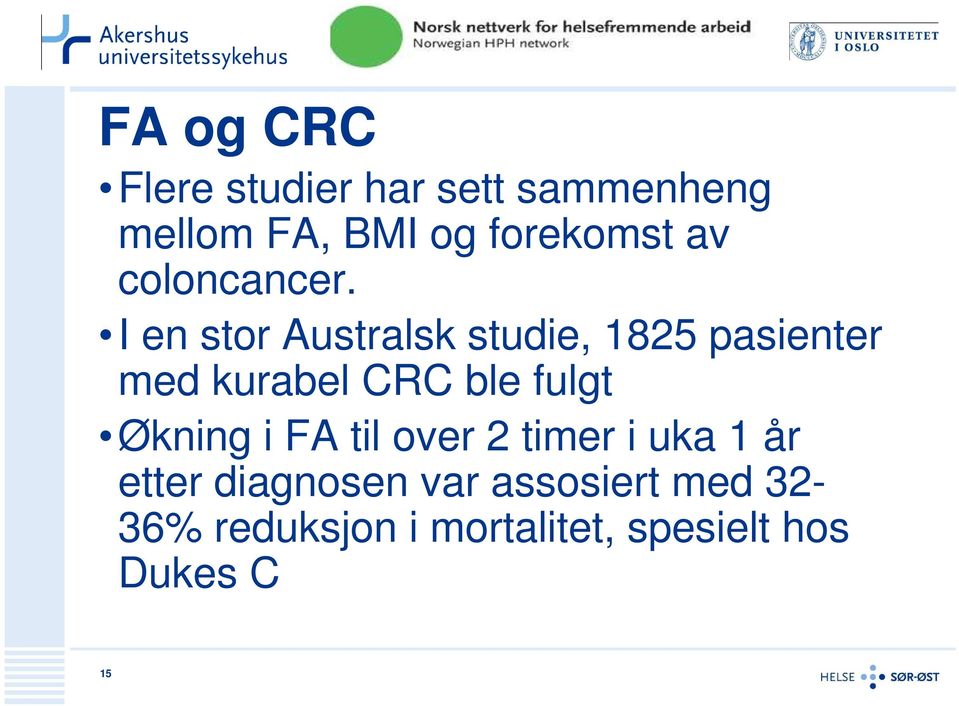 I en stor Australsk studie, 1825 pasienter med kurabel CRC ble fulgt