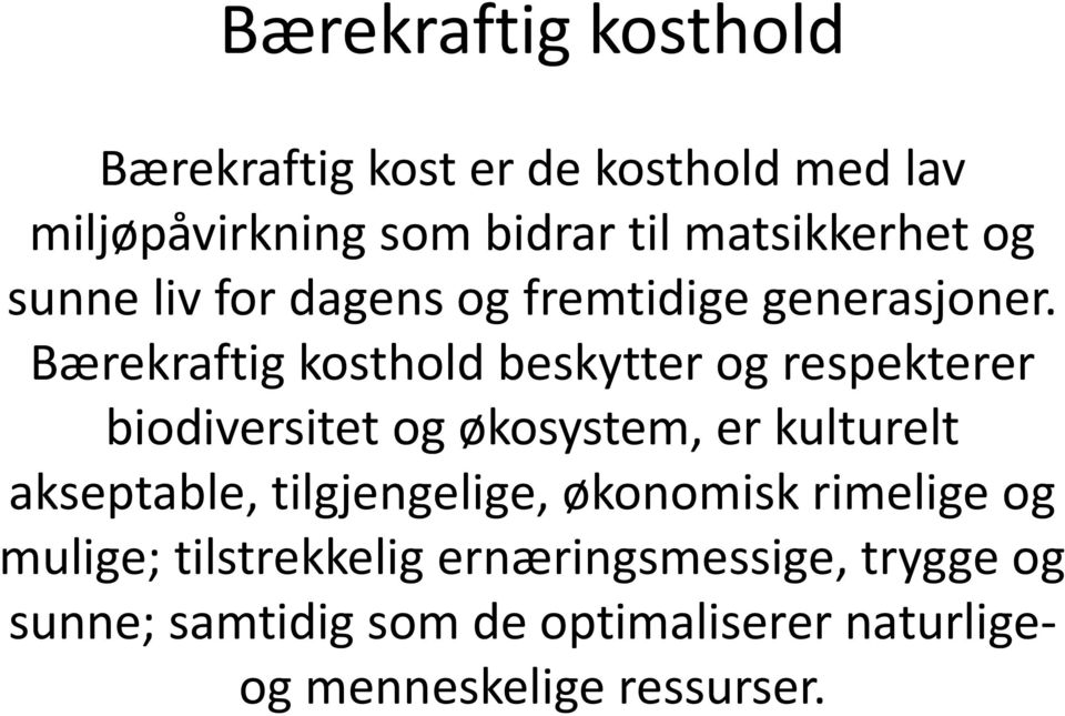 Bærekraftig kosthold beskytter og respekterer biodiversitet og økosystem, er kulturelt akseptable,