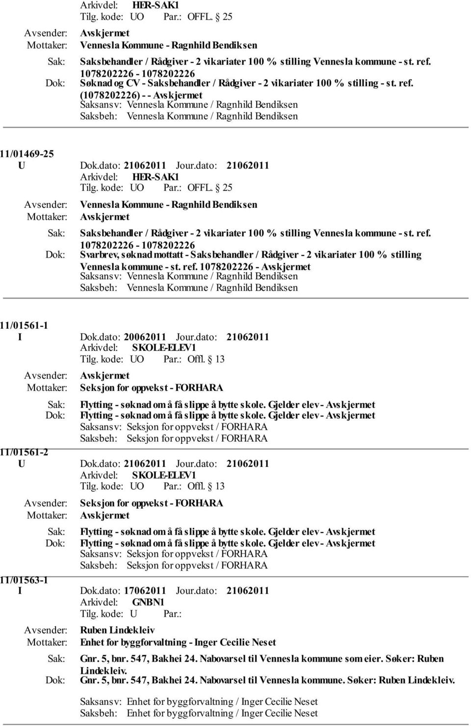 dato: 20062011 Jour.dato: Arkivdel: SKOLE-ELEV1 Seksjon for oppvekst - FORHARA Flytting - søknad om å få slippe å bytte skole. Gjelder elev - Flytting - søknad om å få slippe å bytte skole.