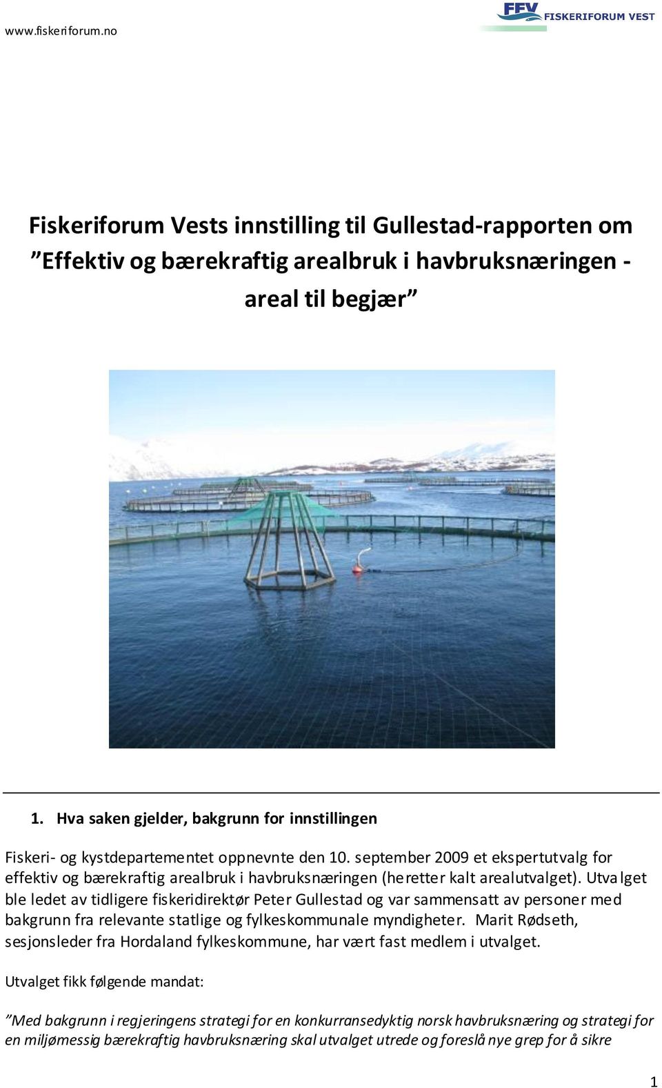 september 2009 et ekspertutvalg for effektiv og bærekraftig arealbruk i havbruksnæringen (heretter kalt arealutvalget).