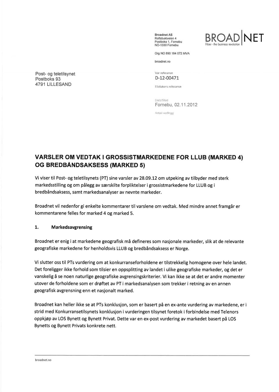 L2 om utpeking av tilbyder med sterk markedsstilling og om pålegg av særskilte forpliktelser i grossistmarkedene for LLUB og i bredbåndsaksess, samt markedsanalyser av nevnte markeder.