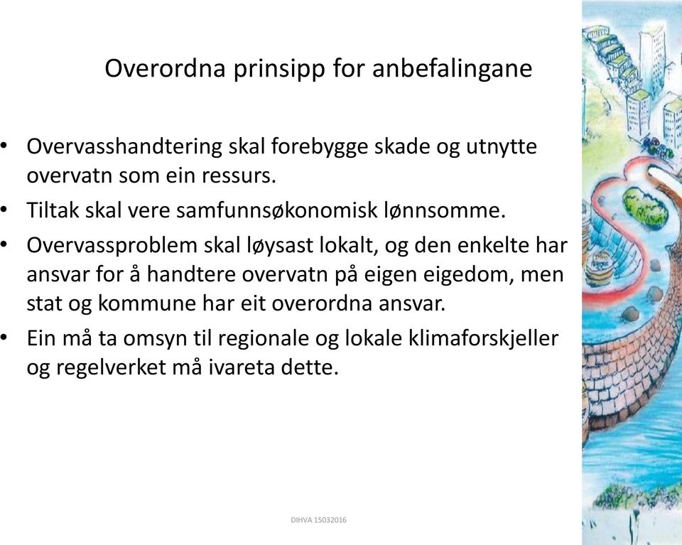 Overvassproblem skal løysast lokalt, og den enkelte har ansvar for å handtere overvatn på eigen