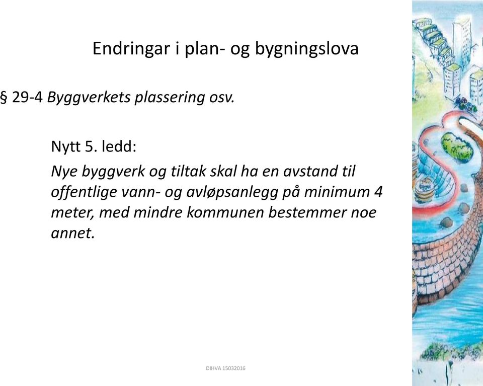 ledd: Nye byggverk og tiltak skal ha en avstand til