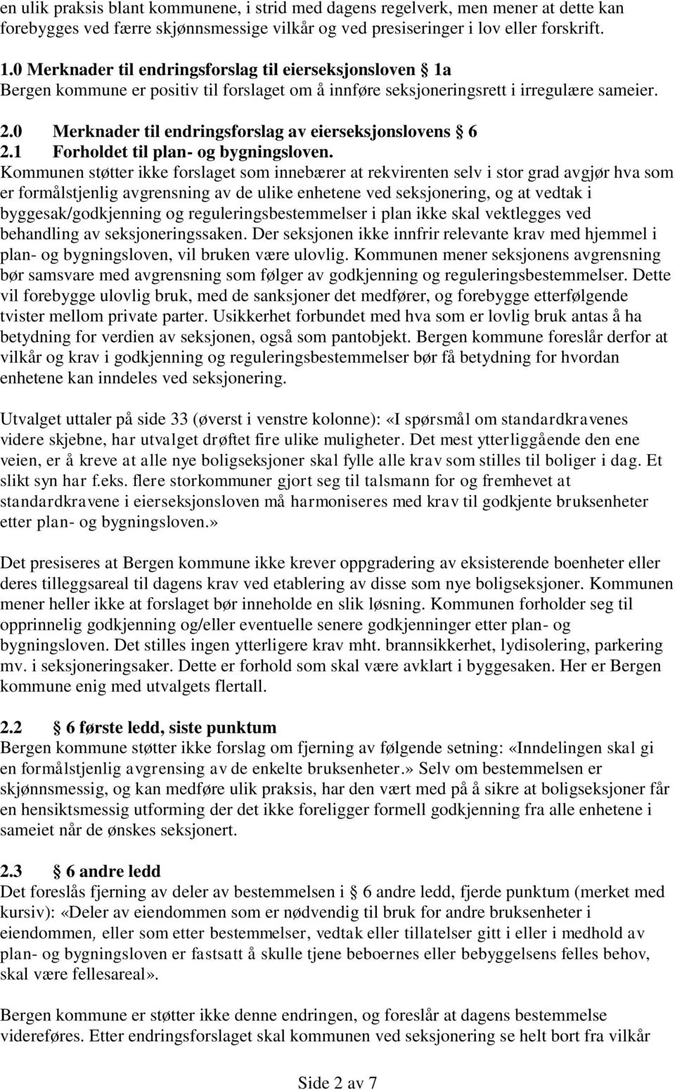 0 Merknader til endringsforslag av eierseksjonslovens 6 2.1 Forholdet til plan- og bygningsloven.