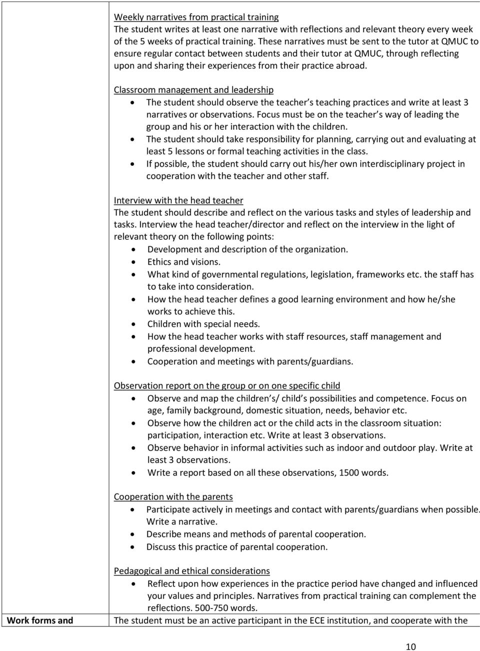 Classroom management and leadership The student should observe the teacher s teaching practices and write at least 3 narratives or observations.