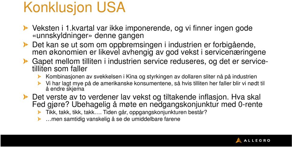 vekst i servicenæringene Gapet mellom tilliten i industrien service reduseres, og det er servicetilliten som faller Kombinasjonen av svekkelsen i Kina og styrkingen av dollaren sliter nå på