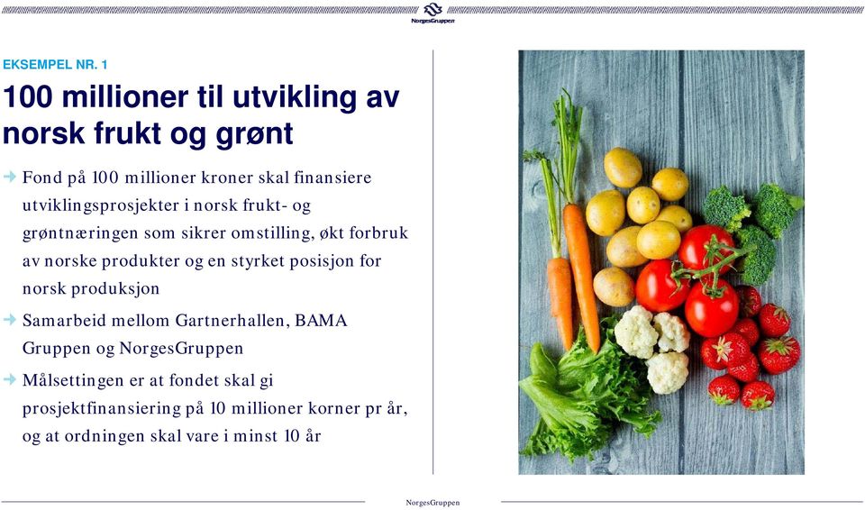 utviklingsprosjekter i norsk frukt- og grøntnæringen som sikrer omstilling, økt forbruk av norske produkter