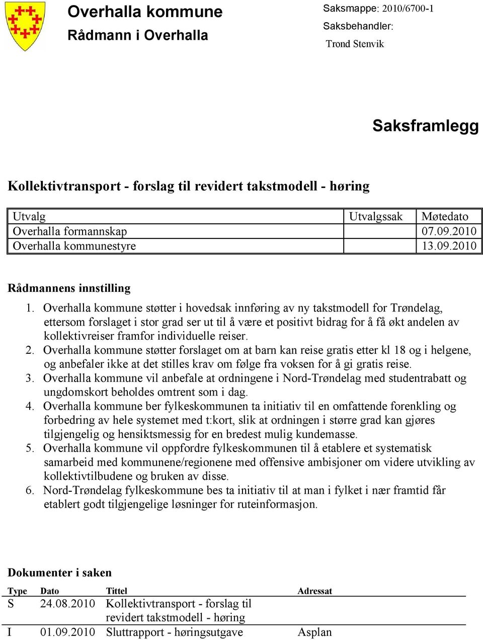 Overhalla kommune støtter i hovedsak innføring av ny takstmodell for Trøndelag, ettersom forslaget i stor grad ser ut til å være et positivt bidrag for å få økt andelen av kollektivreiser framfor