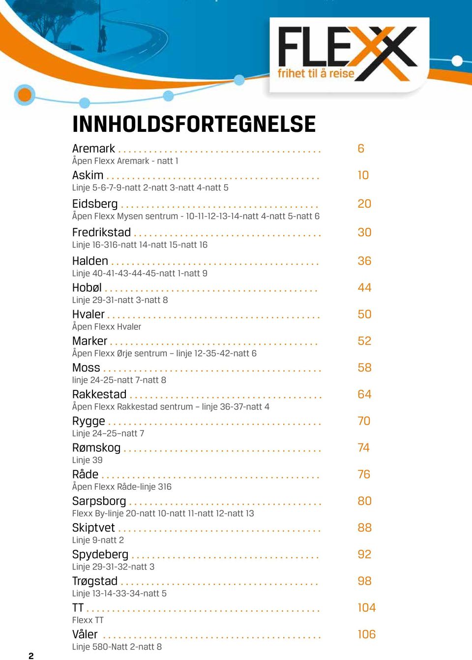 ........................................ 36 Linje 40-41-43-44-45-natt 1-natt 9 Hobøl.......................................... 44 Linje 29-31-natt 3-natt 8 Hvaler.......................................... 50 Åpen Flexx Hvaler Marker.