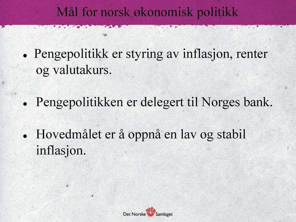 Pengepolitikken er delegert til Norges bank.
