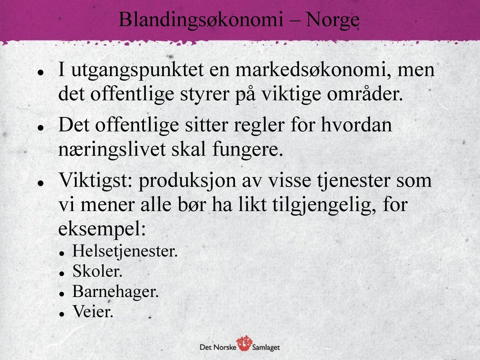 Det offentlige sitter regler for hvordan næringslivet skal fungere.