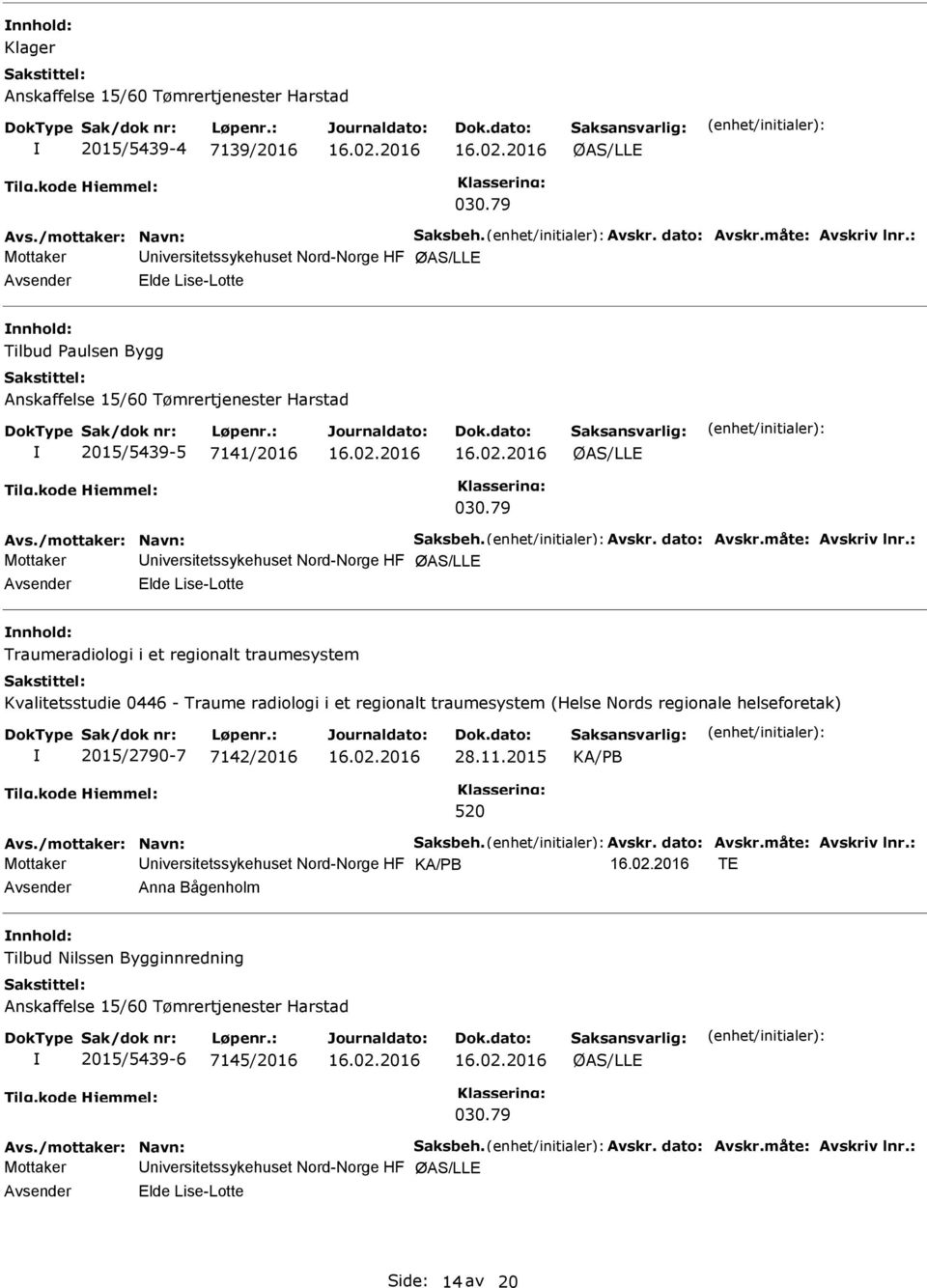 Traume radiologi i et regionalt traumesystem (Helse Nords regionale helseforetak) 2015/2790-7 7142/2016 28.11.