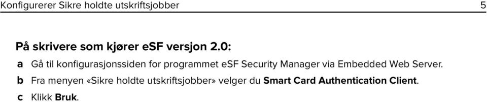 0: a Gå til konfigurasjonssiden for programmet esf Security Manager