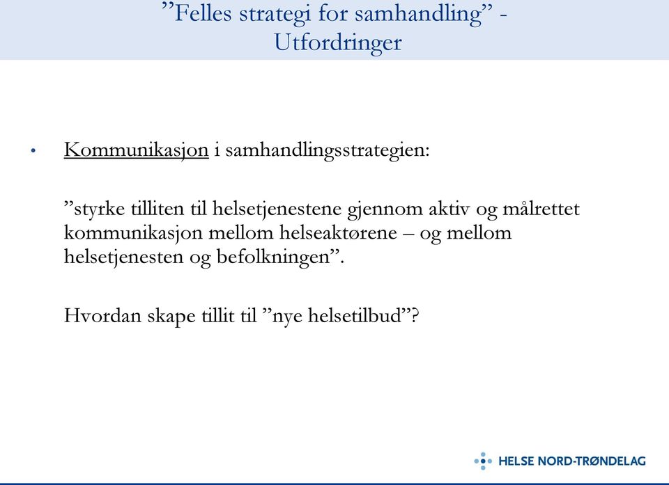 gjennom aktiv og målrettet kommunikasjon mellom helseaktørene og