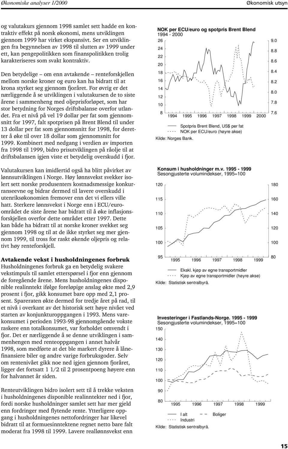 Den betydelige om enn avtakende renteforskjellen mellom norske kroner og euro kan ha bidratt til at krona styrket seg gjennom fjoråret.