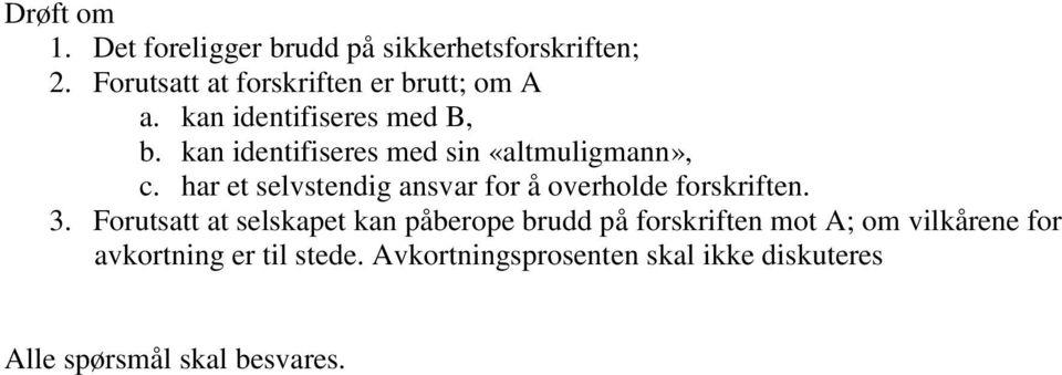 kan identifiseres med sin «altmuligmann», c. har et selvstendig ansvar for å overholde forskriften. 3.