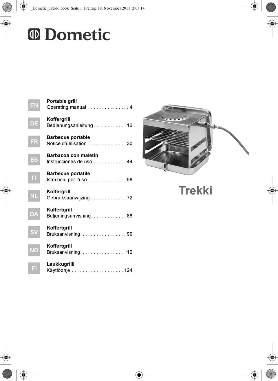 ........... 44 Barbecue portatile Istruzioni per I uso.............. 58 Koffergrill Gebruiksaanwijzing............. 72 Kuffertgrill Betjeningsanvisning.