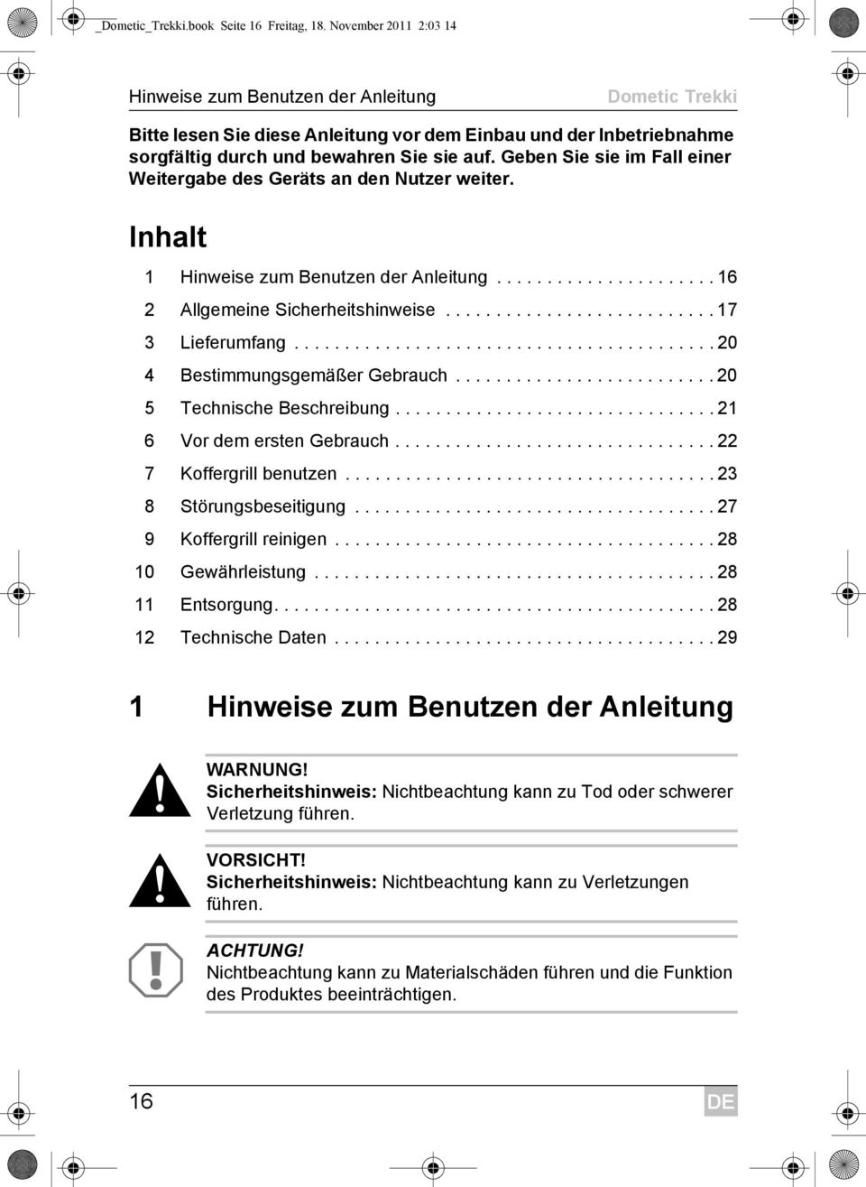 Geben Sie sie im Fall einer Weitergabe des Gerдts an den Nutzer weiter. Inhalt 1 Hinweise zum Benutzen der Anleitung...................... 16 2 Allgemeine Sicherheitshinweise........................... 17 3 Lieferumfang.