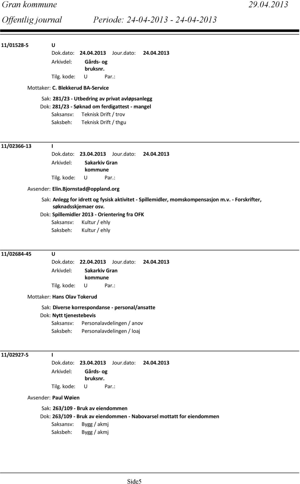 Elin.Bjornstad@oppland.org Sak: Anlegg for idrett og fysisk aktivitet - Spillemidler, momskompensasjon m.v. - Forskrifter, søknadsskjemaer osv.