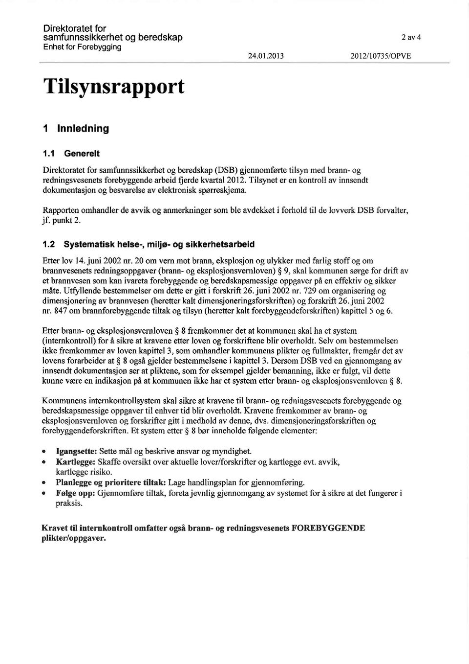 punkt 2. 1.2 Systematisk helse-, mil ø- og sikkerhetsarbeid Etter lov 14. juni 2002 nr.