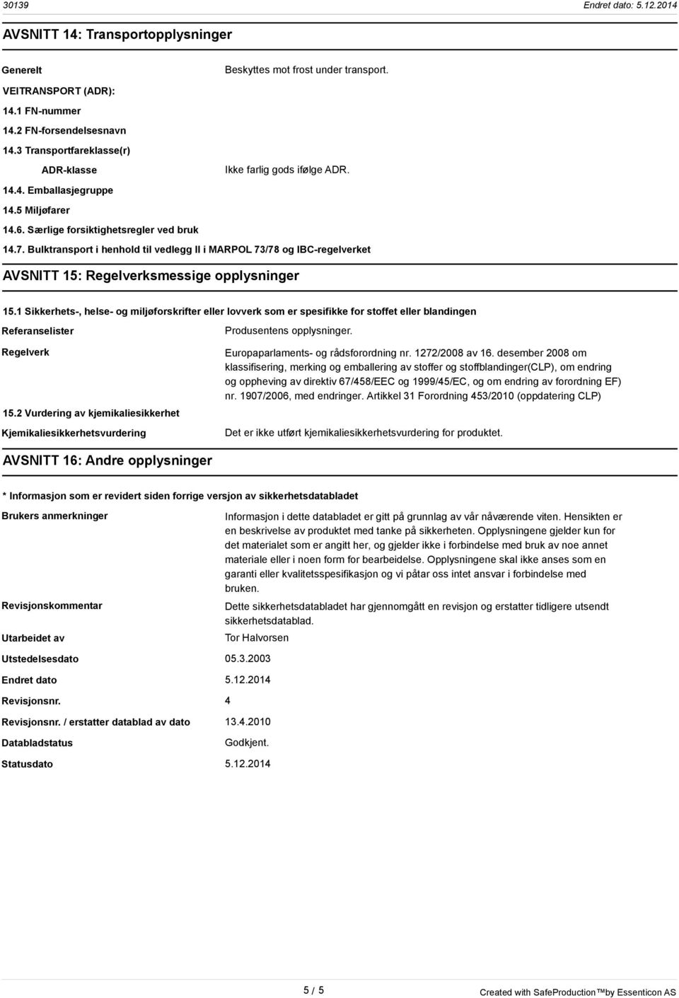 Bulktransport i henhold til vedlegg II i MARPOL 73/78 og IBC-regelverket AVSNITT 15: Regelverksmessige opplysninger 15.