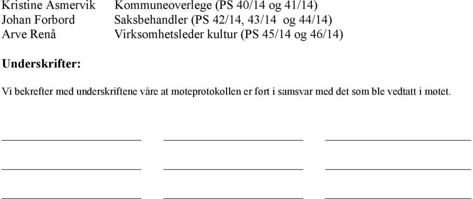 kultur (PS 45/14 og 46/14) Underskrifter: Vi bekrefter med