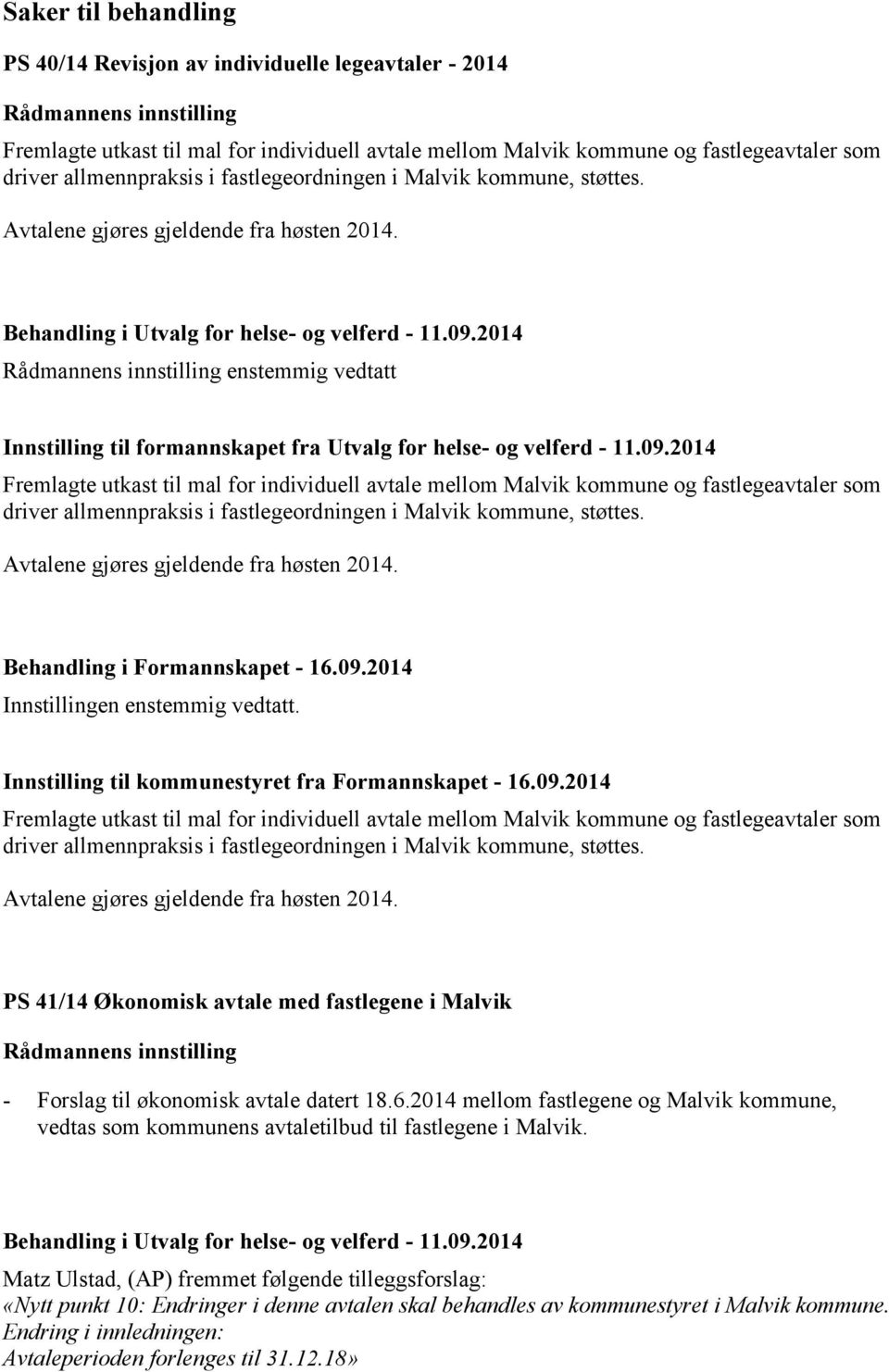 2014 enstemmig vedtatt Innstilling til formannskapet fra Utvalg for helse- og velferd - 11.09.