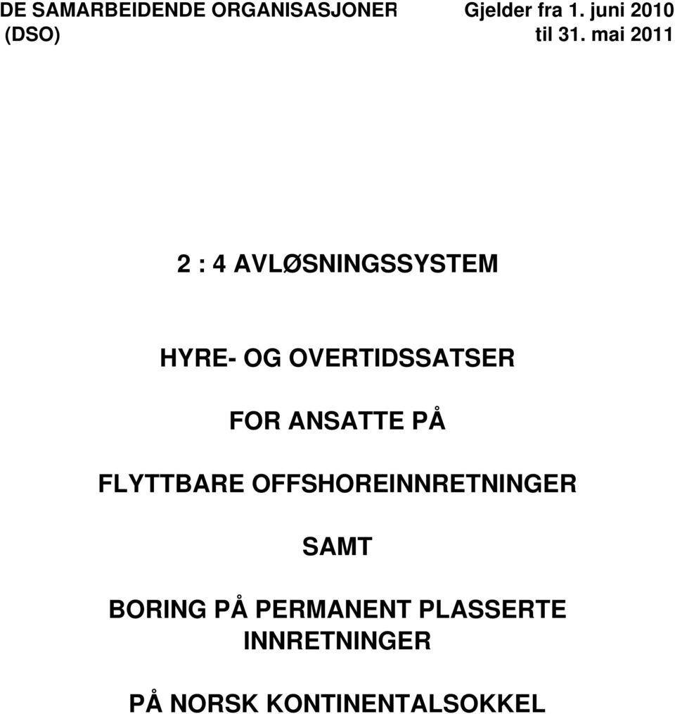 mai 2011 2 : 4 AVLØSNINGSSYSTEM HYRE- OG OVERTIDSSATSER FOR