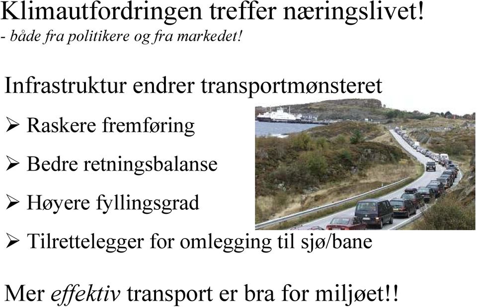 Infrastruktur endrer transportmønsteret Raskere fremføring Bedre