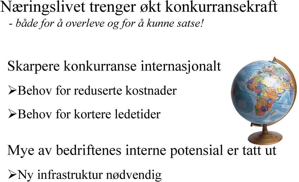 Skarpere konkurranse internasjonalt Behov for reduserte