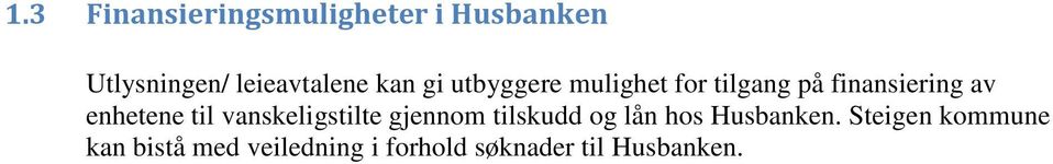 til vanskeligstilte gjennom tilskudd og lån hos Husbanken.