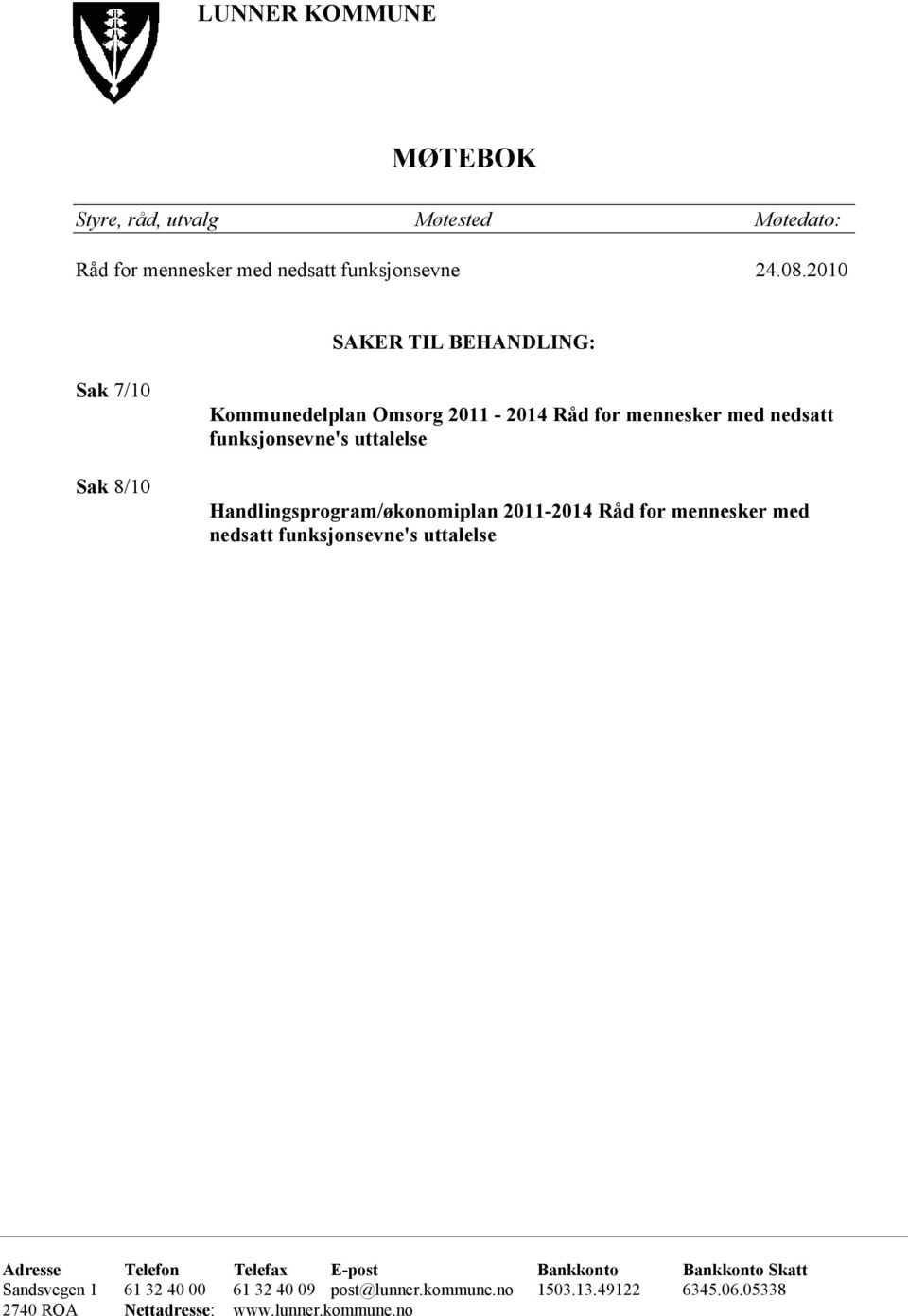 2010 SAKER TIL BEHANDLING: Sak 7/10 Sak 8/10 Kommunedelplan Omsorg 2011-2014