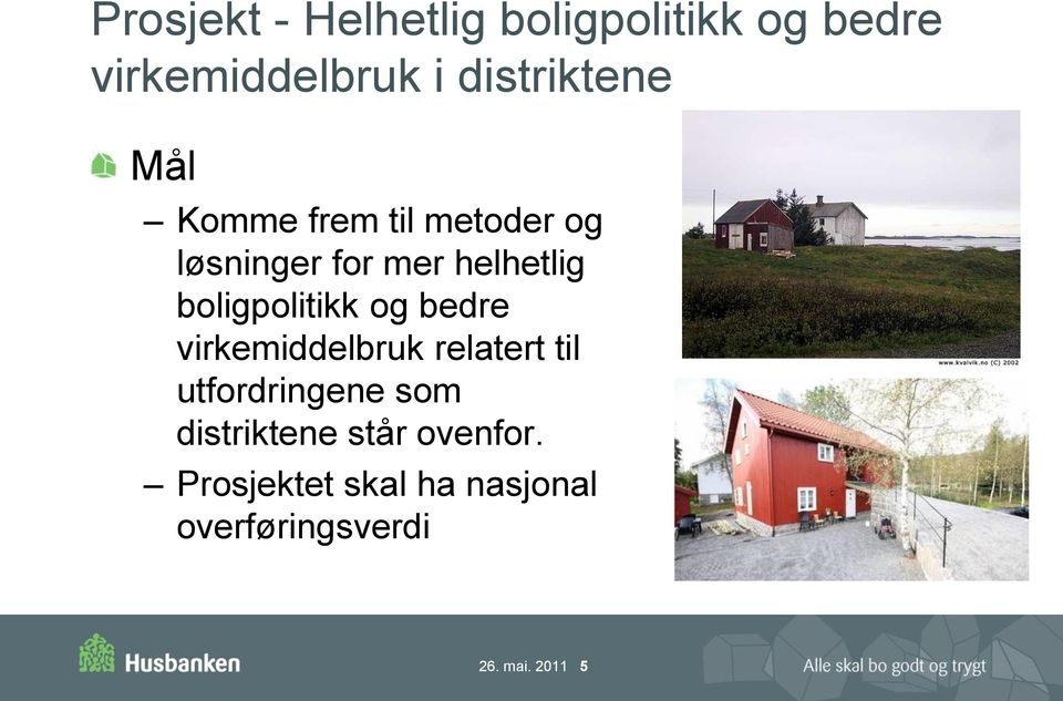 boligpolitikk og bedre virkemiddelbruk relatert til utfordringene som