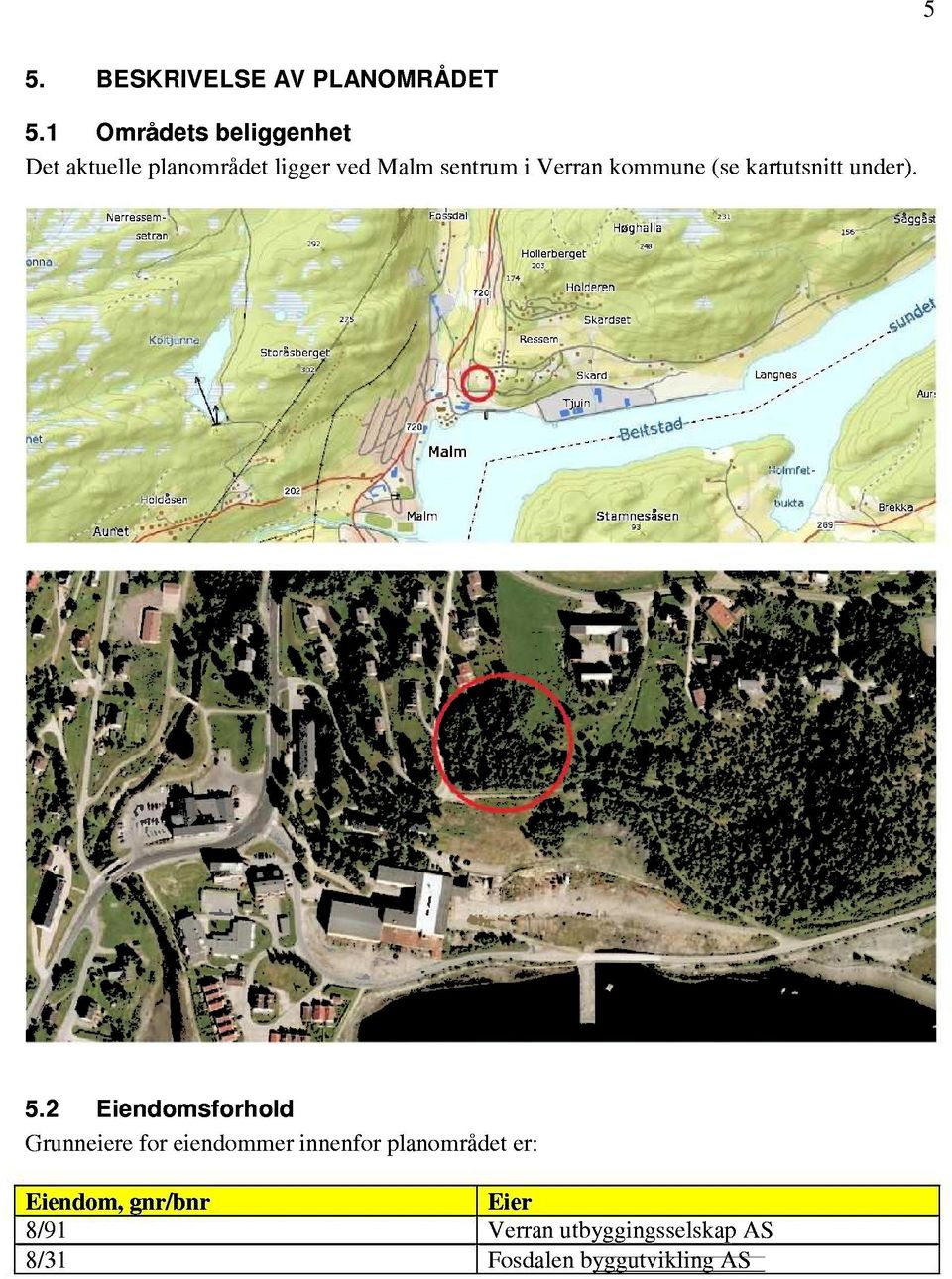 Verran kommune (se kartutsnitt under). 5.