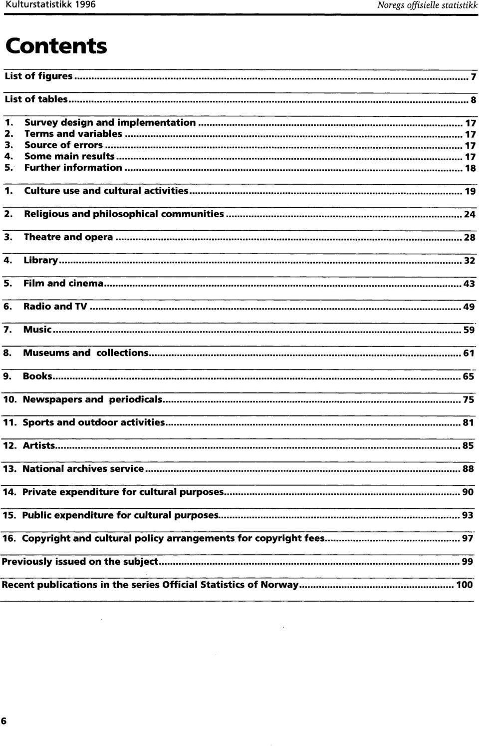 Radio and TV 49 7. Music 59 8. Museums and collections 61 9. Books 65 10. Newspapers and periodicals 75 11. Sports and outdoor activities 81 12. Artists 85 13. National archives service 88 14.