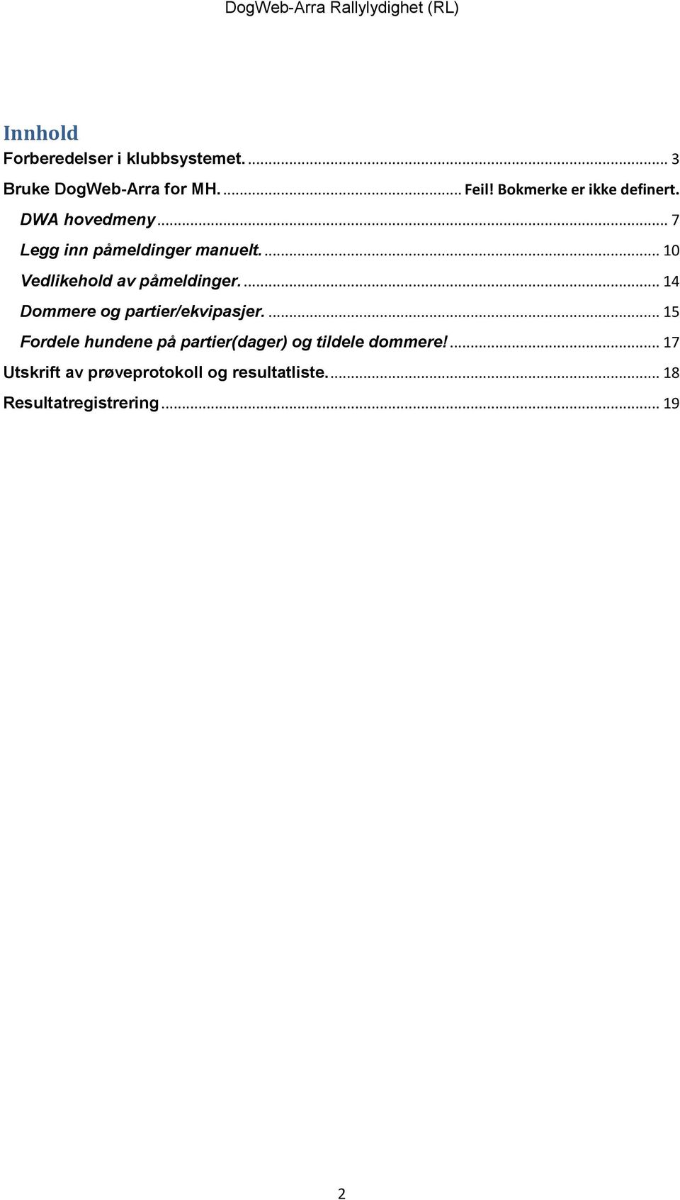 ... 10 Vedlikehold av påmeldinger.... 14 Dommere og partier/ekvipasjer.