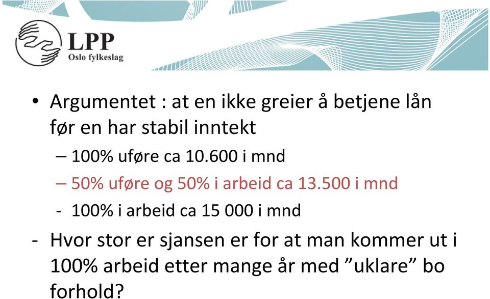 500 i mnd - 100% i arbeid ca 15 000 i mnd - Hvor stor er sjansen er