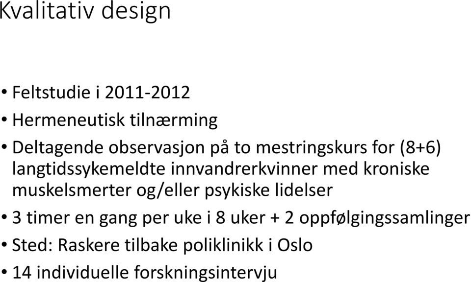 kroniske muskelsmerter og/eller psykiske lidelser 3 timer en gang per uke i 8 uker +