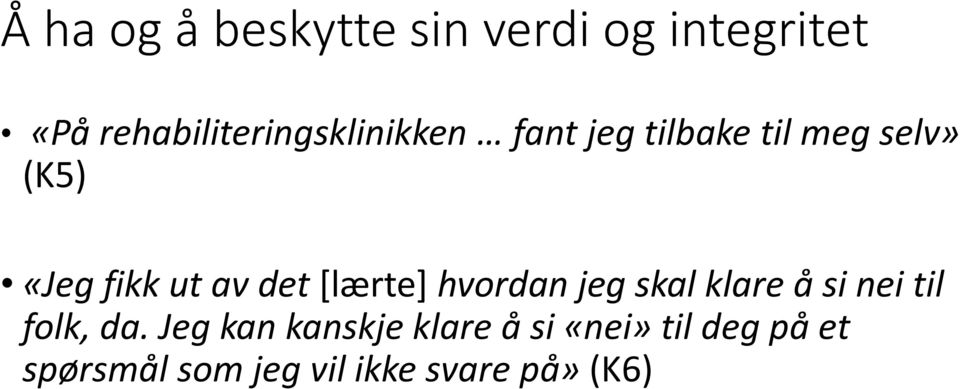 fikk ut av det [lærte] hvordan jeg skal klare å si nei til folk, da.