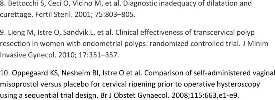 Clinical effectiveness of transcervical polyp resection in women with endometrial polyps: randomized controlled trial.