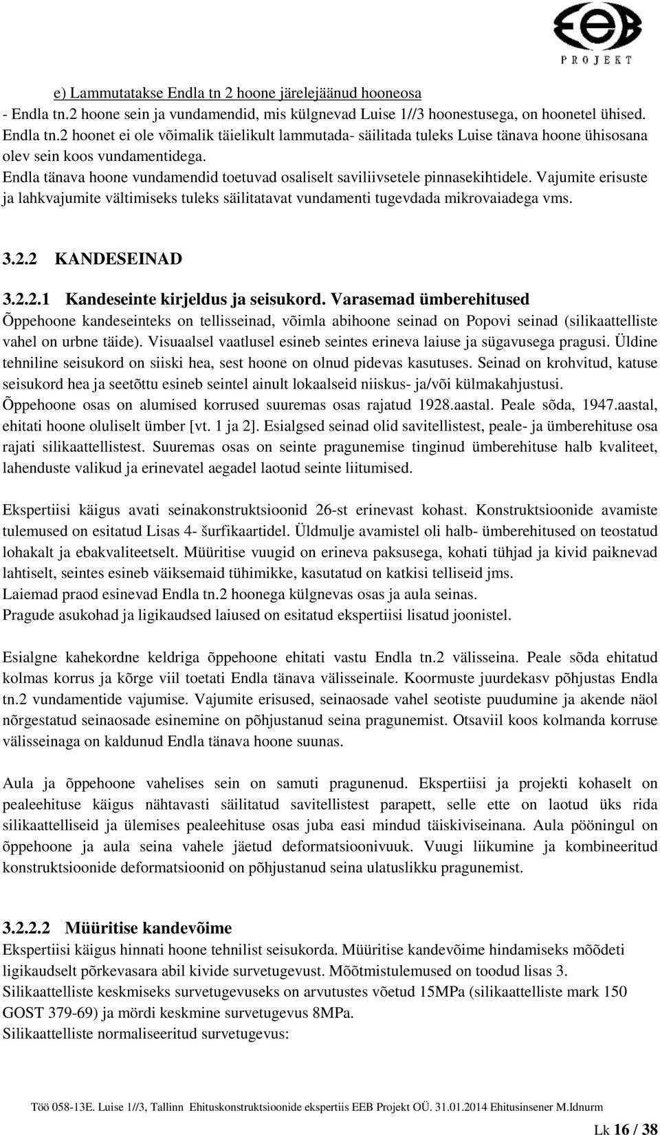 2 KANDESEINAD 3.2.2.1 Kandeseinte kirjeldus ja seisukord.