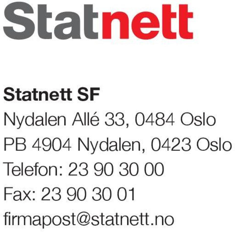 Oslo Telefon: 23 90 30 00 Fax: