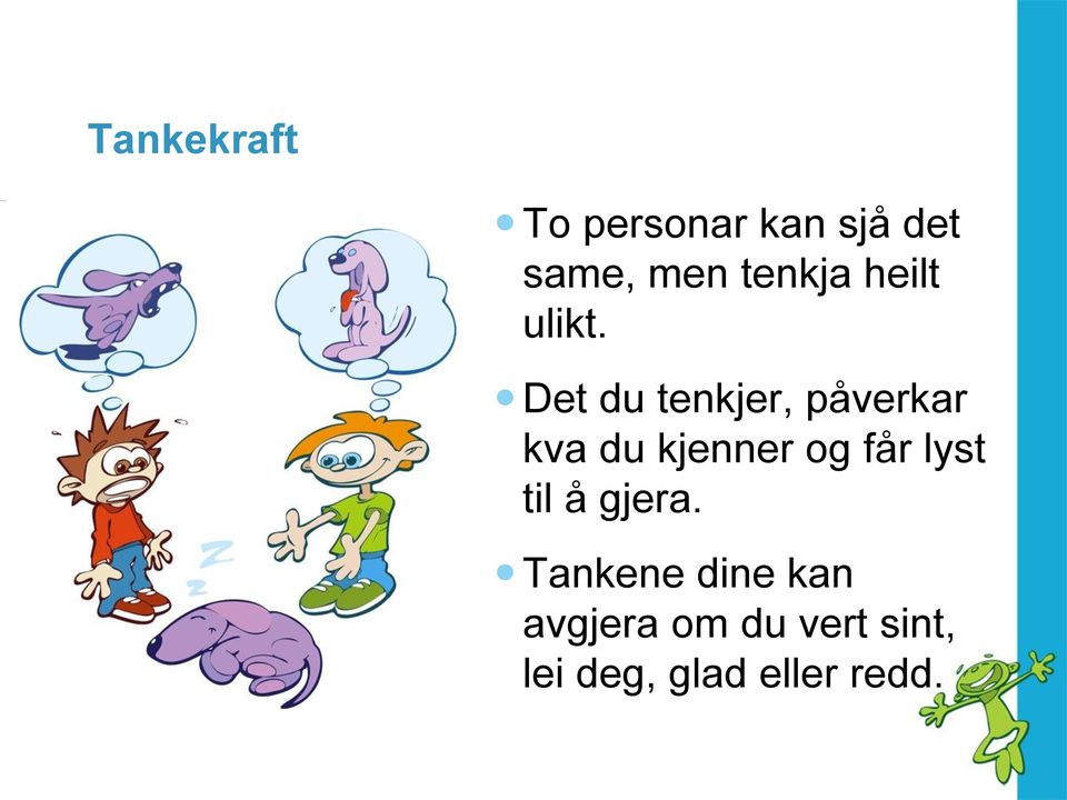 Det du tenkjer, påverkar kva du kjenner og får