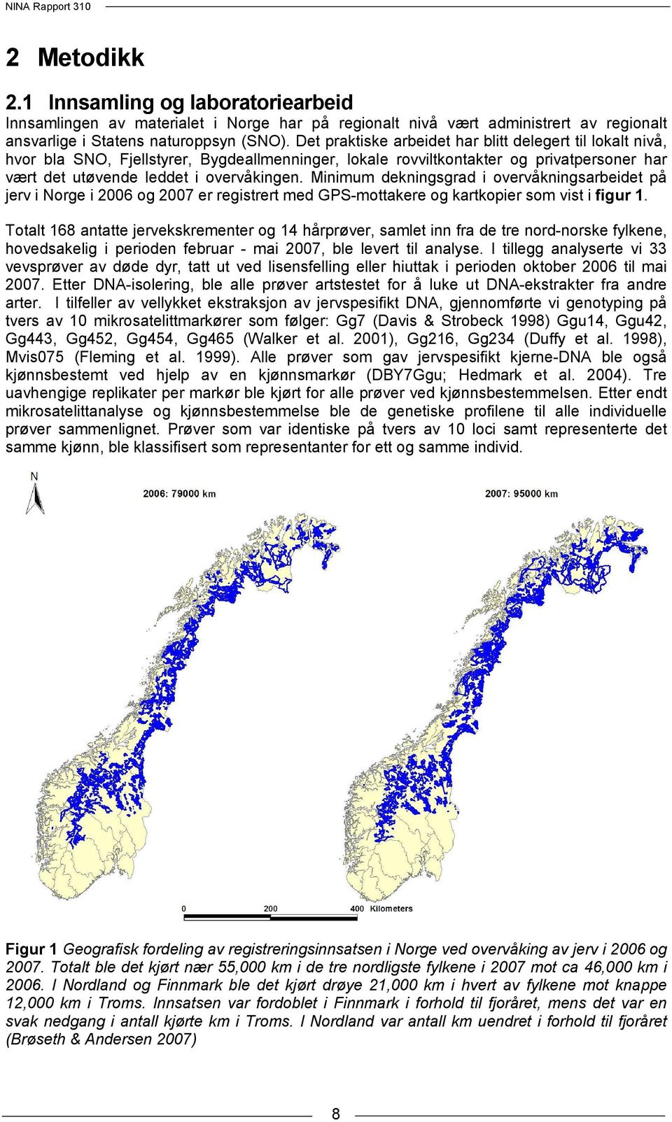 Minimum dekningsgrad i overvåkningsarbeidet på jerv i Norge i 2006 og 2007 er registrert med GPS-mottakere og kartkopier som vist i figur 1.