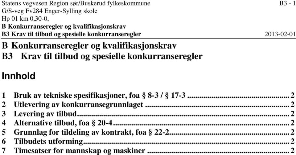 spesielle konkurranseregler Innhold 1 Bruk av tekniske spesifikasjoner, foa 8-3 / 17-3... 2 2 Utlevering av konkurransegrunnlaget.