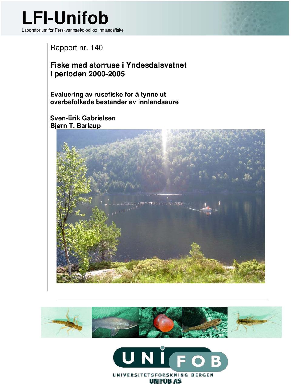 14 Fiske med storruse i Yndesdalsvatnet i perioden 2-25