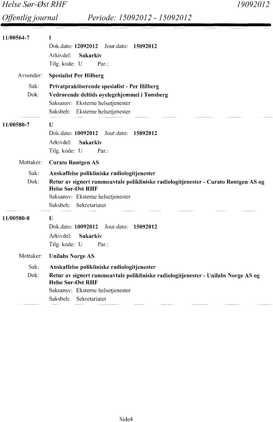 Tønsberg Curato Røntgen AS Sak: Anskaffelse polikliniske radiologitjenester Dok: Retur av signert rammeavtale polikliniske