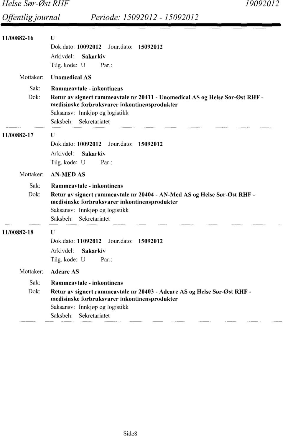 AN-Med AS og Helse Sør-Øst RHF - medisinske forbruksvarer inkontinensprodukter 11/00882-18 Dok.dato: 11092012 Jour.